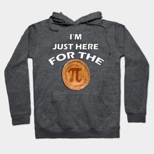 Happy Thanksgiving Day graphic and funny quote. Saying, I'M JUST HERE FOR THE PI, Pie Funny Gifts Hoodie